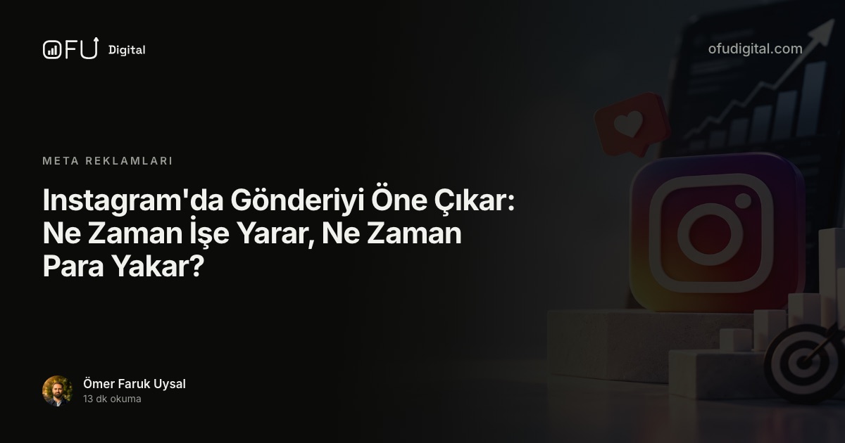 Instagram'da Gönderiyi Öne Çıkar: Ne Zaman İşe Yarar, Ne Zaman Para Yakar?