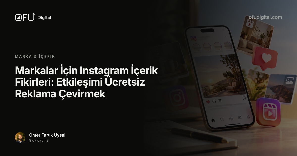 Markalar İçin Instagram İçerik Fikirleri: Etkileşimi Ücretsiz Reklama Çevirmek